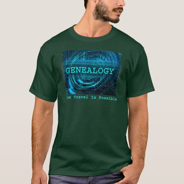 Genealogy Time Travel Is Possible Humor Funny T-Shirt (Front)