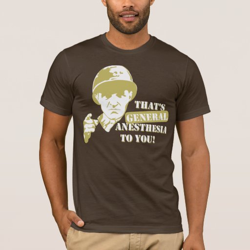 General Anesthesia T-Shirt | Zazzle