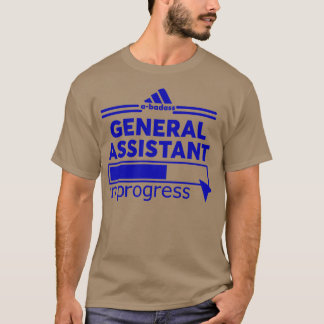 GENERAL ASSISTANT T-Shirt