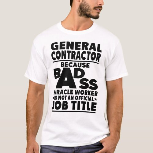 General Contractor Badass Miracle Worker T_Shirt