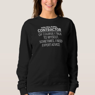 General Contractor Of Course I Talk To Myself Ragl Sweatshirt