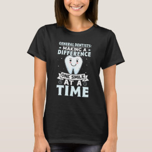General Dentists Making A Difference One Smile At  T-Shirt