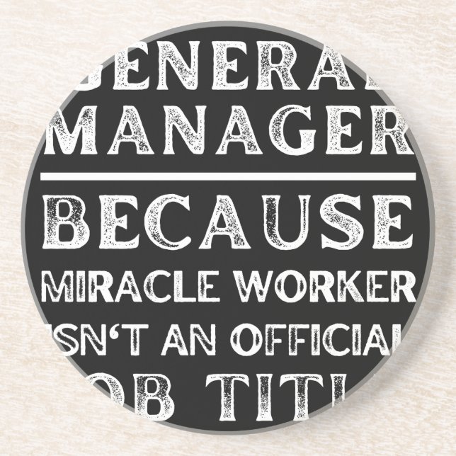 General Manager Because Miracle Worker Isn't An Of Coaster (Front)