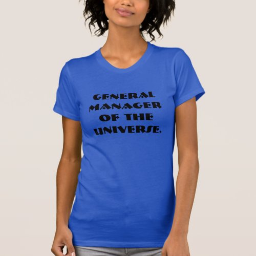 General Manager of the Universe T_Shirt