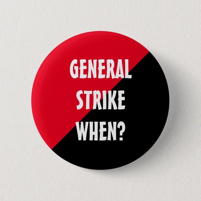 General Strike When? Button (Front)