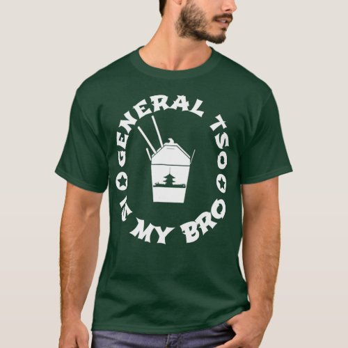 General Tso Is My Bro Funny Chinese Food Shirt_1 T_Shirt