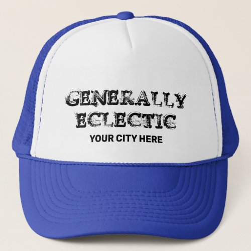 Generally Eclectic Trucker Hat Customize It