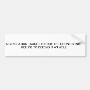 Generation Taught to Hate Bumper Sticker