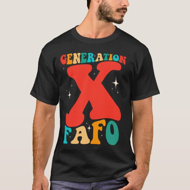 Generation X Funny FAFO 60s 70s Gen-Xers Sarcastic T-Shirt (Front)