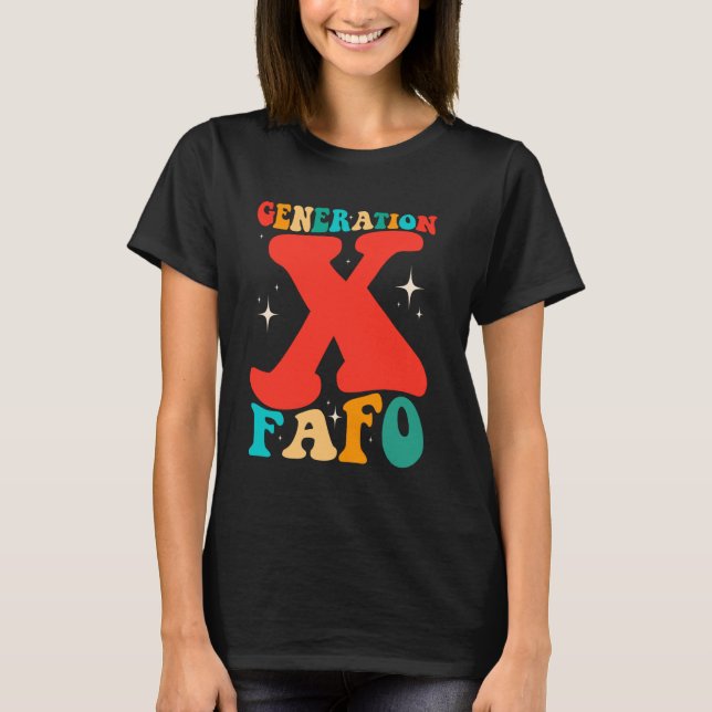 Generation X Funny FAFO 60s 70s Gen-Xers Sarcastic T-Shirt (Front)