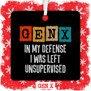Generation X Gen X In My Defense Left Unsupervised Metal Ornament