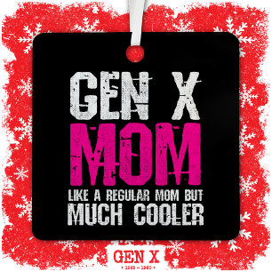 Generation X Mom Gen Xer Mom 60s 70s 80s Mom Gen X Metal Ornament
