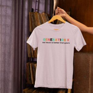 Generation X—Our Music is Better Than Yours T-Shirt