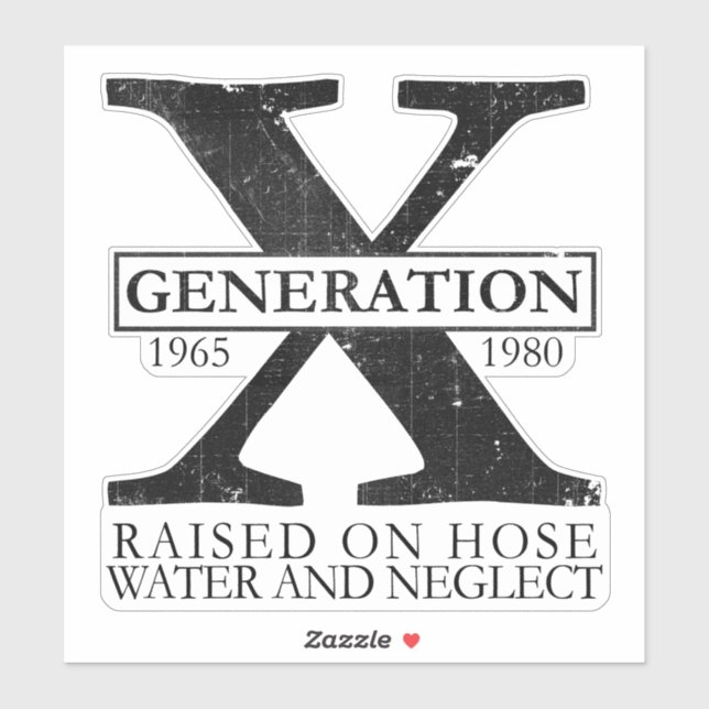 Generation X - Raised on hose water and neglect Sticker (Sheet)
