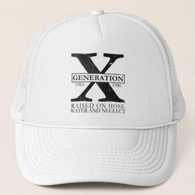 Generation X - Raised on hose water and neglect Trucker Hat (Front)