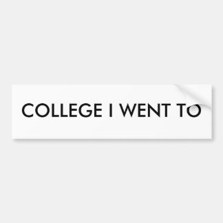 Generic - COLLEGE I WENT TO Bumper Sticker