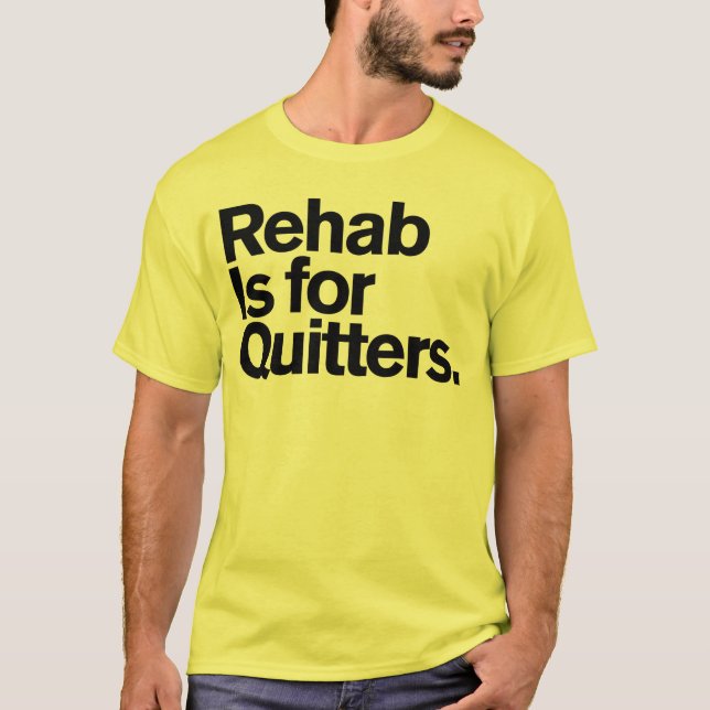 Generic Comedy™ / Rehab Is for Quitters. T-Shirt (Front)