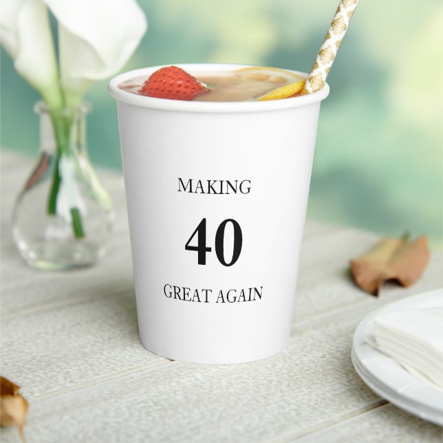 Generic Making 40 Great Again Birthday Party Paper Cups (Insitu)