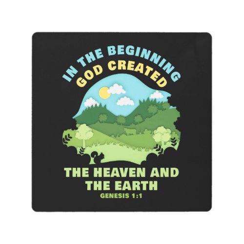 Genesis 11 In The Beginning GOD Created  Faith Metal Print