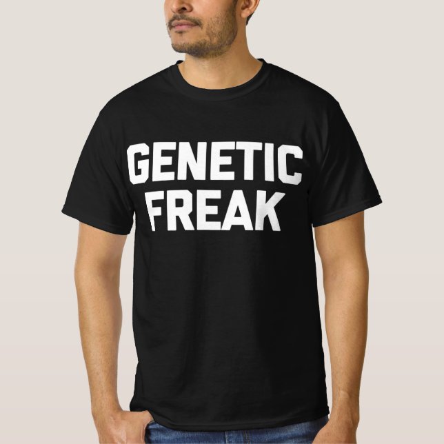 Genetic Freak T-Shirt Funny Saying (Front)