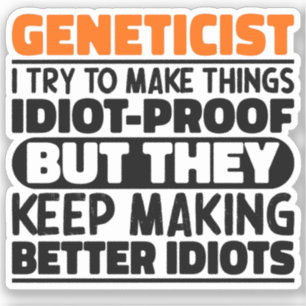 Geneticist I Try To Make Things Funny Geneticist Sticker