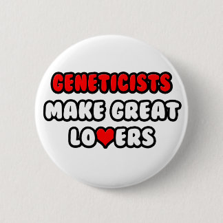 Geneticists Make Great Lovers Pinback Button