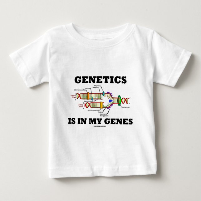 Genetics Is In My Genes (DNA Replication) Baby T-Shirt (Front)