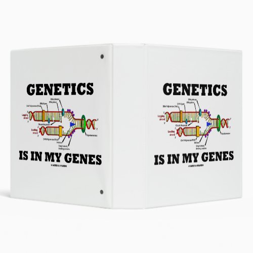 Genetics Is In My Genes DNA Replication Humor 3 Ring Binder