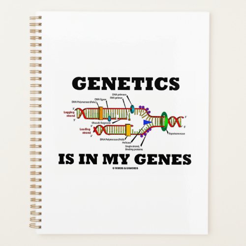 Genetics Is In My Genes DNA Replication Humor Planner