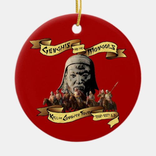 Genghis and the Mongols Kill or Conquer Tour Ceramic Ornament