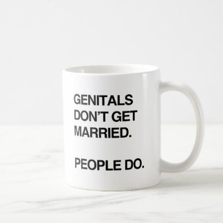GENITALS DON'T GET MARRIED. PEOPLE DO.png Coffee Mug