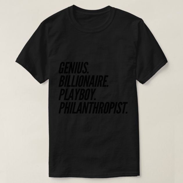 Genius billionaire playboy deals philanthropist shirt