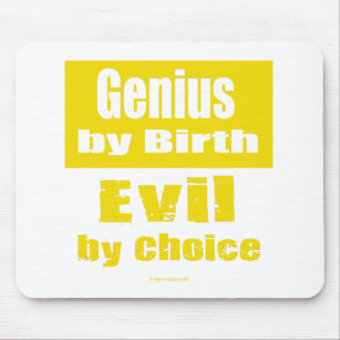 Genius by birth, evil by choice mouse pad