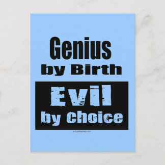 Genius by birth, evil by choice postcard
