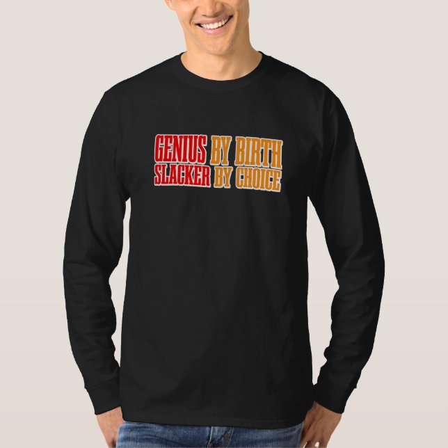 Genius By Birth Slacker By Choice    Premium T-Shirt (Front)