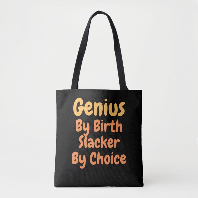 Genius By birth slacker by Choice Tote Bag (Front)