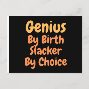 Genius By birth slacker by ChoicePostcard Postcard