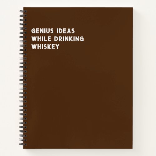 Genius Ideas While Drinking Whiskey Funny Notebook