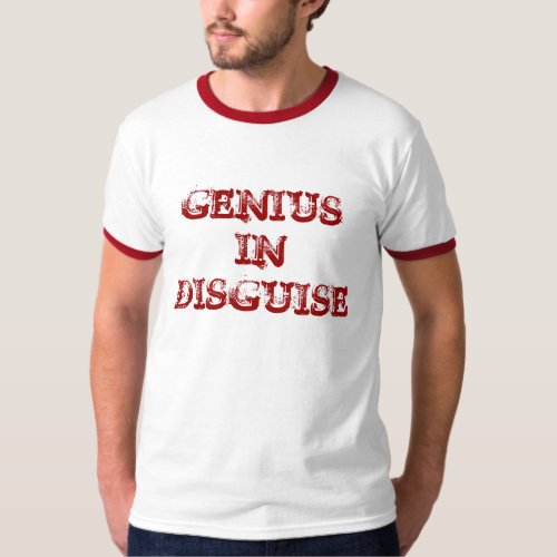 Genius In disguise Tee_Shirt T_Shirt