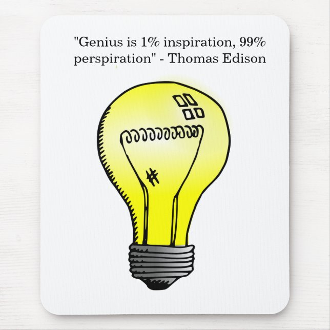 "Genius is 1% inspiration, 99% perspiration" Quote Mouse Pad (Front)