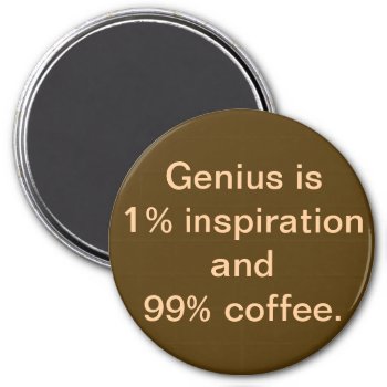 Genius Is 1% Inspiration And 99% Magnet by StrangeLittleOnion at Zazzle