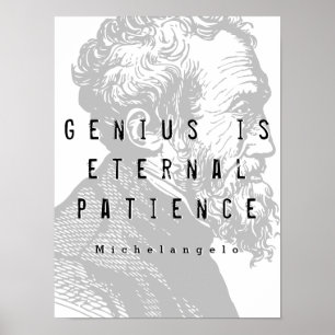 Genius Is Eternal Patience Michelangelo Quote Poster