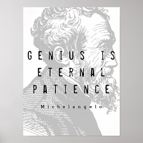 Genius Is Eternal Patience  Michelangelo Quote Poster