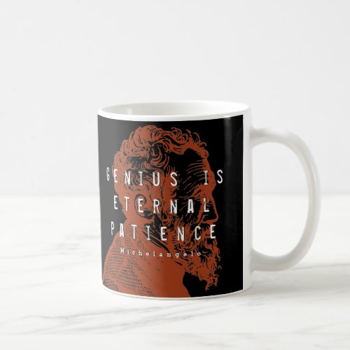 Genius Is Eternal Patience Quote  Michelangelo Coffee Mug