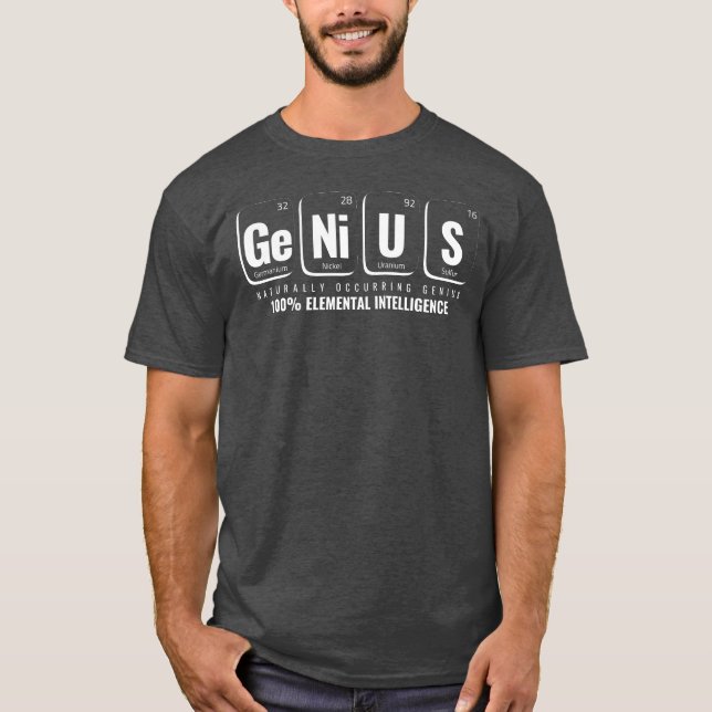 GENiUS Periodic Table - Funny Science Design T-Shirt (Front)