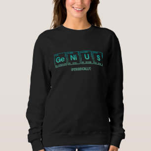 Genius Written In Elements Of The Periodic Table 2 Sweatshirt