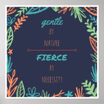 Gentle By Nature, Fierce By Necessity Poster at Zazzle