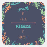 Gentle By Nature, Fierce By Necessity Square Sticker at Zazzle