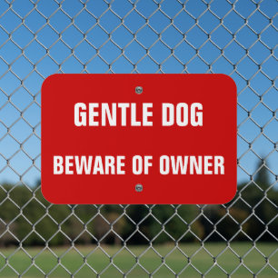 Gentle Dog Beware Of Owner Funny Warning Rust Free Metal Sign