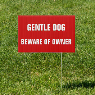 Gentle Dog Beware Of Owner Funny Warning Yard Sign